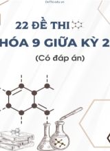 Bộ 22 Đề thi Hóa 9 giữa kì 2 (Có đáp án)